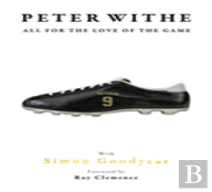 Peter Withe; All For The Love Of The Game