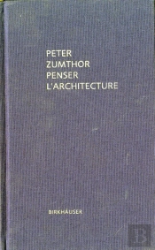 Peter Zumthor Penser L Architecture /Francais