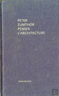 Bertrand.pt - Peter Zumthor Penser L Architecture /Francais