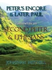 Peter'S Encore & Later Paul, Comments On Second Peter & Ephesians
