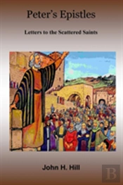 Peter'S Epistles - Letters To The Scattered Saints