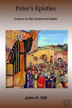 Bertrand.pt - Peter'S Epistles - Letters To The Scattered Saints