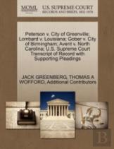 Peterson V. City Of Greenville; Lombard V. Louisiana; Gober V. City Of Birmingham; Avent V. North Carolina; U.S. Supreme Court Transcript Of Record With Supporting Pleadings