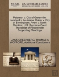 Bertrand.pt - Peterson V. City Of Greenville; Lombard V. Louisiana; Gober V. City Of Birmingham; Avent V. North Carolina; U.S. Supreme Court Transcript Of Record With Supporting Pleadings