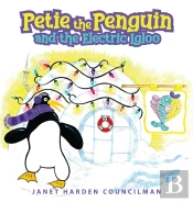 Petie The Penguin And The Electric Igloo