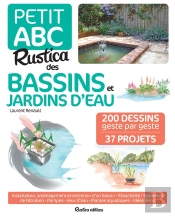 Petit Abc Rustica Des Bassins Et Jardins D'Eau ; 250 Dessins Geste Par Geste ; 33 Projets