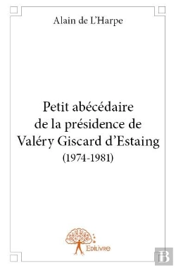 Bertrand.pt - Petit Abecedaire De La Presidence De Valery Giscard D'Estaing (1974-1981)
