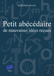 Petit Abécédaire De Mauvaises Idées Reçues