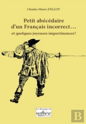 Petit Abécédaire D'Un Français Incorrect... Et Quelques Joyeuses Impertinences !
