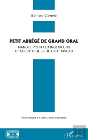 Petit Abrégé De Grand Oral : Manuel Pour Les Ingénieurs Et Scientifiques De Haut Niveau