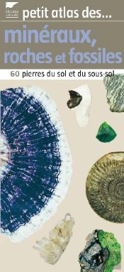 Petit Atlas Des Minéraux, Roches Et Fossiles