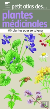 Petit Atlas Des Plantes Médicinales ; 60 Plantes Pour Se Soigner