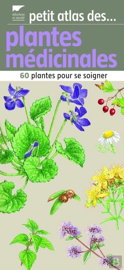 Bertrand.pt - Petit Atlas Des Plantes Médicinales ; 60 Plantes Pour Se Soigner