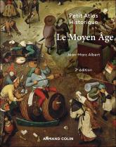 Petit Atlas Historique : Le Moyen Âge (2e Édition)