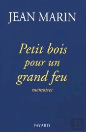 Petit Bois Pour Un Grand Feu : Mémoires