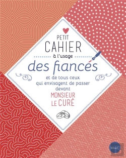 Bertrand.pt - Petit Cahier À L'Usage Des Fiancés ; Et De Tous Ceux Qui Envisagent De Passer Devant Monsieur Le Curé