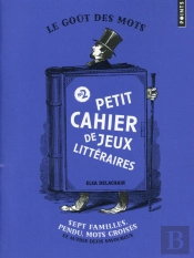 Petit Cahier De Jeux Littéraire Tome 2 ; Sept Familles, Pendu, Mots Croisés Et Autres Défis Savoureux
