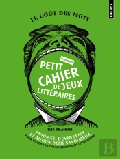 Petit Cahier De Jeux Littéraires ; Énigmes, Devinettes Et Autres Defis Savoureux Pour Tester Vos Conn