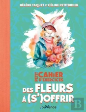 Petit Cahier D'Exercices : Des Fleurs À (S')Offrir