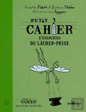 Petit Cahier D'Exercices Du Lâcher-Prise