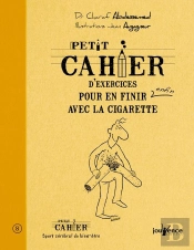 Petit Cahier D'Exercices : Pour En Finir Enfin Avec La Cigarette