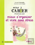 Petit Cahier D'Exercices : Pour Mieux S'Organiser Et Vivre Sans Stress