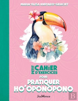 Bertrand.pt - Petit Cahier D'Exercices : Pour Pratiquer Ho'Oponopono