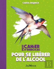 Petit Cahier D'Exercices : Pour Se Libérer De L'Alcool