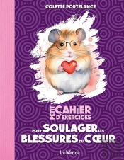 Petit Cahier D'Exercices : Pour Soulager Les Blessures Du Coeur