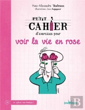 Petit Cahier D'Exercices Pour Voir La Vie En Rose