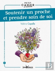 Petit Cahier D'Exercices Tome 83 : Soutenir Un Proche Et Prendre Soin De Soi