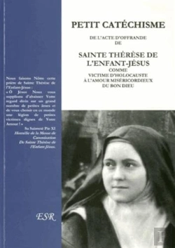 Bertrand.pt - Petit Cathéchisme De L'Acte D'Offrande De Sainte Thérèse De L'Enfant Jésus Comme Victime D'Holocauste À L'Amour Miséricordieux Du Bon Dieu