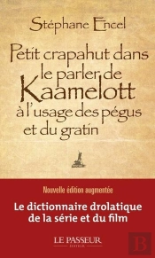 Petit Crapahut Dans Le Parler De Kaamelott À L'Usage Des Pégus Et Du Gratin