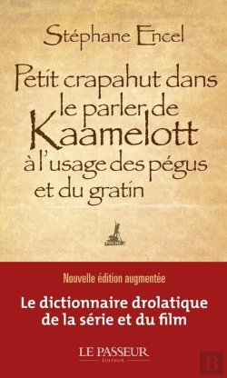 Bertrand.pt - Petit Crapahut Dans Le Parler De Kaamelott À L'Usage Des Pégus Et Du Gratin