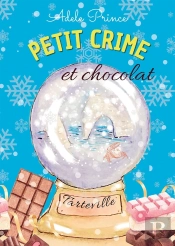 Petit Crime Et Chocolat : Les Enquêtes De Charlotte Latourette