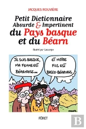 Petit Dict. Absurde & Impertinent Du Pays Basque Et Du Bearn