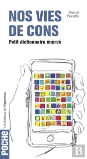 Petit Dictionaire Enerve De Nos Vies De Cons