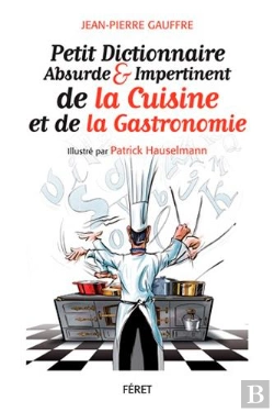 Bertrand.pt - Petit Dictionnaire Absurde Et Impertinent De La Gastronomie