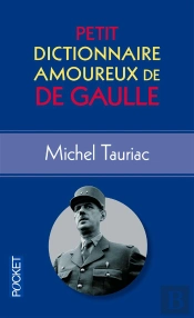 Petit Dictionnaire Amoureux De De Gaulle
