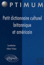 Petit Dictionnaire Culturel Britannique Et Américain