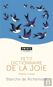 Petit Dictionnaire De La Joie ; Chanter L'Instant