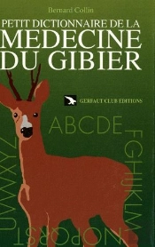 Petit Dictionnaire De La Medecine Du Gibier