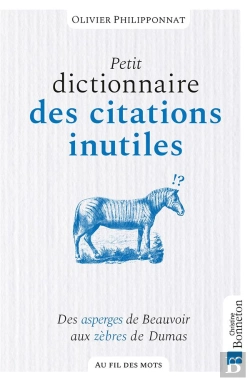 Bertrand.pt - Petit Dictionnaire Des Citations Inutiles : Des Asperges De Beauvoir Aux Zèbres De Dumas