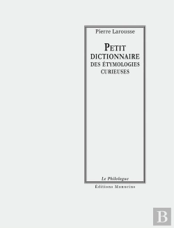 Bertrand.pt - Petit Dictionnaire Des Étymologies Curieuses