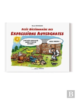 Bertrand.pt - Petit Dictionnaire Des Expressions Auvergnates Illustrées