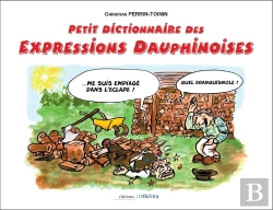 Bertrand.pt - Petit Dictionnaire Des Expressions Dauphinoises Tome 1