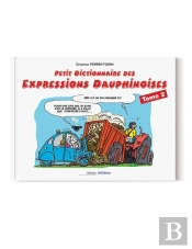 Petit Dictionnaire Des Expressions Dauphinoises Tome 2