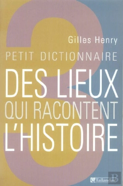 Bertrand.pt - Petit Dictionnaire Des Lieux Qui Racontent L'Histoire