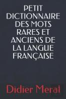 Petit Dictionnaire Des Mots Rares Et Anciens De La Langue Francaise