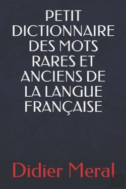Bertrand.pt - Petit Dictionnaire Des Mots Rares Et Anciens De La Langue Francaise